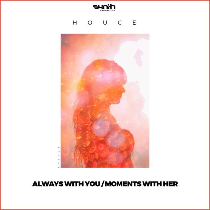 Houce - Moments With Her - Always With You [SYC103]